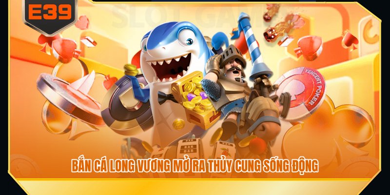 bắn cá long vương mở ra thủy cung sống động