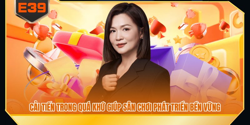 Cải tiến trong quá khứ giúp sân chơi phát triển bền vững