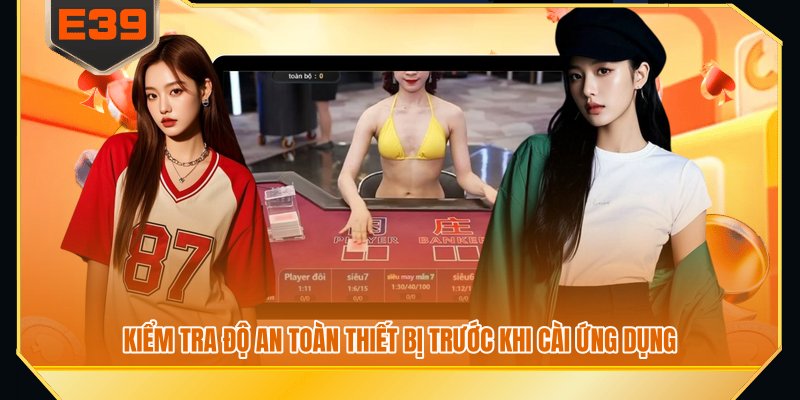 Kiểm tra độ an toàn thiết bị trước khi cài ứng dụng