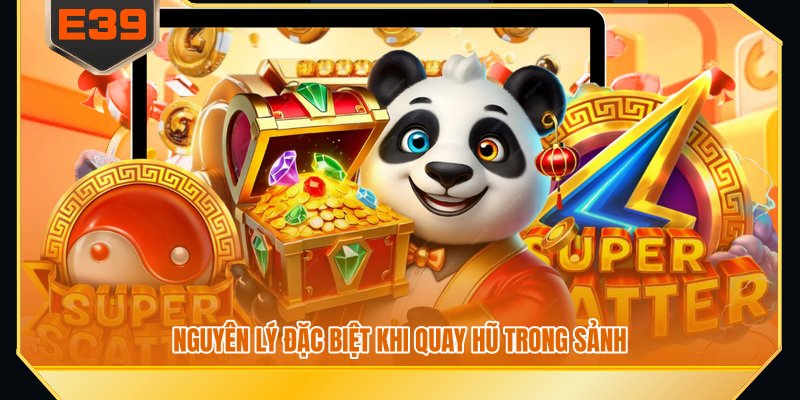 Nguyên lý đặc biệt khi quay hũ trong sảnh