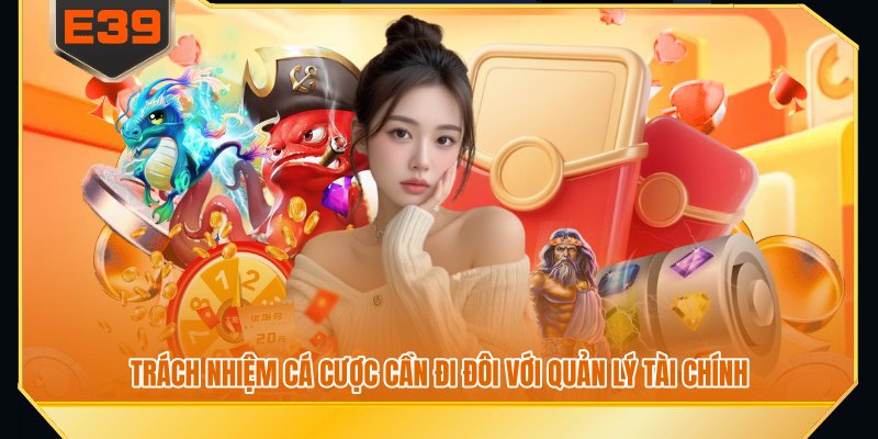 Trách nhiệm cá cược cần đi đôi với quản lý tài chính